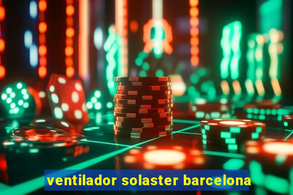 ventilador solaster barcelona